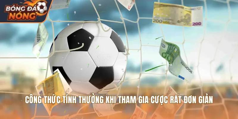 Công thức tính thưởng khi tham gia cược rất đơn giản