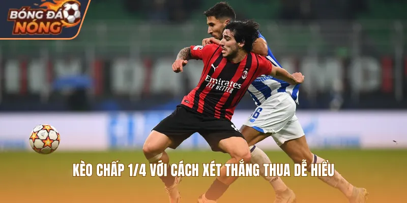 Kèo chấp 1/4 với cách xét thắng thua dễ hiểu